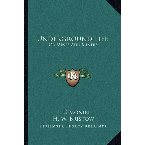 Underground Life: Or Mines And Miners - Paperback