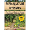 Permaculture for Beginners: The Ultimate Guide to Natural Farming and Sustainable Living - Paperback