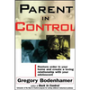 Parent in Control: Restore Order in Your Home and Create a Loving Relationship with Your Adolescent - Paperback