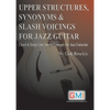 Upper Structures, Synonyms & Slash Voicings for Jazz Guitar: Chord & Single Line Soloing Concepts For Jazz Guitarists - Paperback