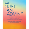 Not "Just an Admin!" - Paperback