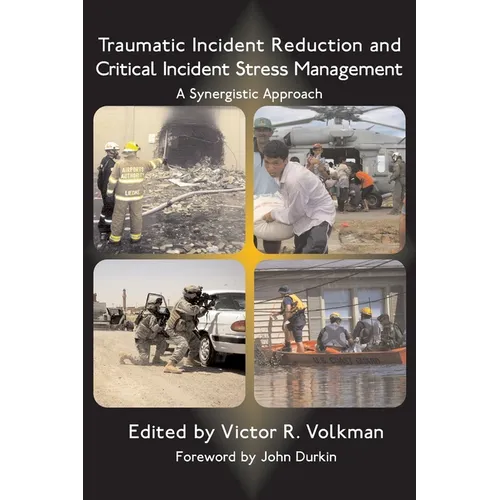 Traumatic Incident Reduction and Critical Incident Stress Management: A Synergistic Approach - Paperback