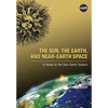 The Sun, the Earth, and Near-Earth Space: A Guide to the Sun-Earth System - Paperback