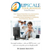 Upscale Your Virtual Assistant Business: Fast Track Your Way to a Successful Virtual Assistant Business, Establish Your Credibility, Expertise, and Pe - Paperback