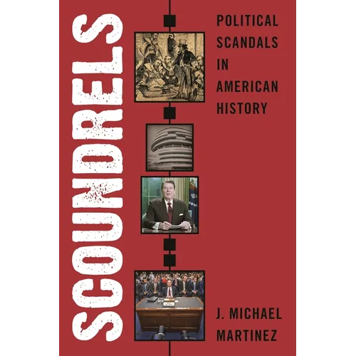 Scoundrels: Political Scandals in American History - Hardcover
