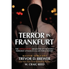 Terror in Frankfurt: The Untold Story about One of the Worst Terrorist Attacks in U.S. Air Force History - Hardcover