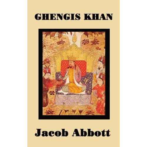 Ghengis Khan: A Classic Biography of the Founder of the Mongol Empire - Hardcover