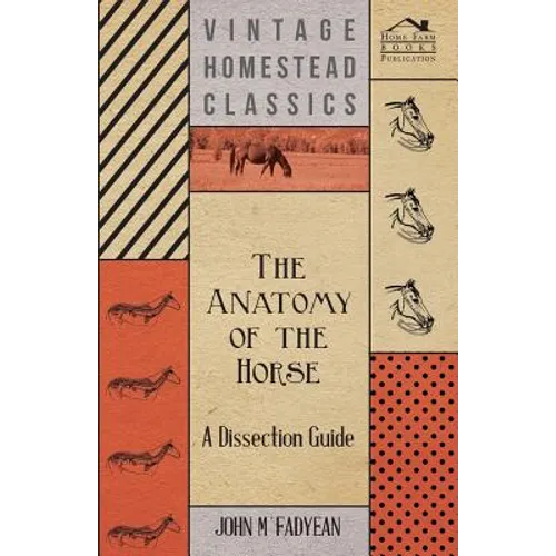 The Anatomy of the Horse - A Dissection Guide - Paperback