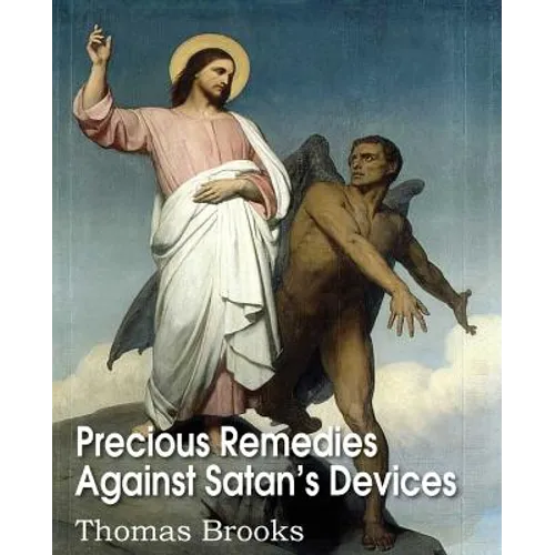 Precious Remedies Against Satan's Devices - Paperback