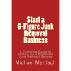 Start a 6-Figure Junk Removal Business: A Complete Guide to Setting Up a Profitable Junk Removal Service - Paperback