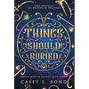 Things That Should Stay Buried - Hardcover