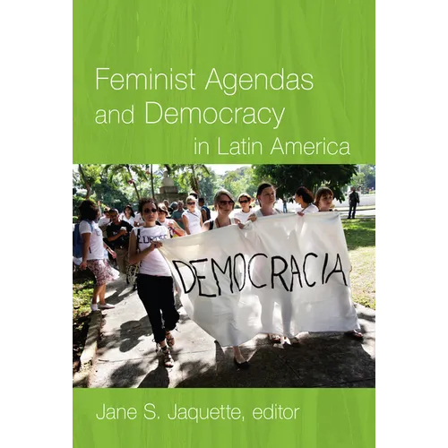 Feminist Agendas and Democracy in Latin America - Paperback
