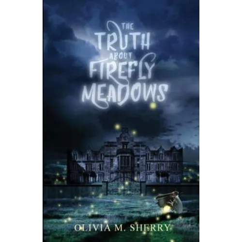 The Truth About Firefly Meadows - Paperback