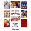 Knitting: 365 Days of Knitting: 365 Knitting Patterns for 365 Days (Knitting, Knitting Patterns, DIY Knitting, Knitting Books, K - Paperback