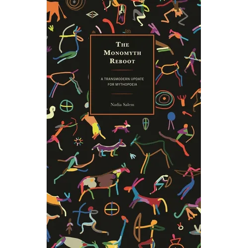 The Monomyth Reboot: A Transmodern Update for Mythopoeia - Hardcover
