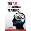 The Art of Mental Training: A Guide to Performance Excellence - Paperback