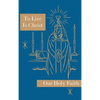 To Live is Christ: Our Holy Faith Series - Hardcover