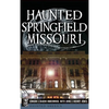 Haunted Springfield, Missouri - Hardcover
