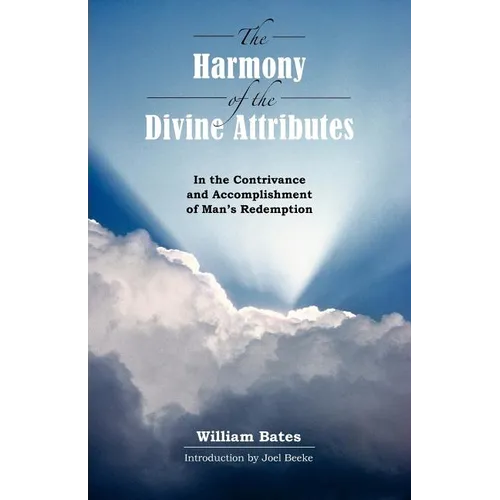 The Harmony of Divine Attributes in the Contrivance & Accomplishment of Man's Redemption - Paperback