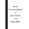 Every Commandment of Jesus Christ In The Holy Bible - Hardcover
