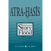 Atra-Hasis: The Babylonian Story of the Flood, with the Sumerian Flood Story - Paperback
