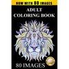 Adult Coloring Book Designs: Stress Relief Coloring Book: 80 Images including Animals, Mandalas, Paisley Patterns, Garden Designs - Paperback
