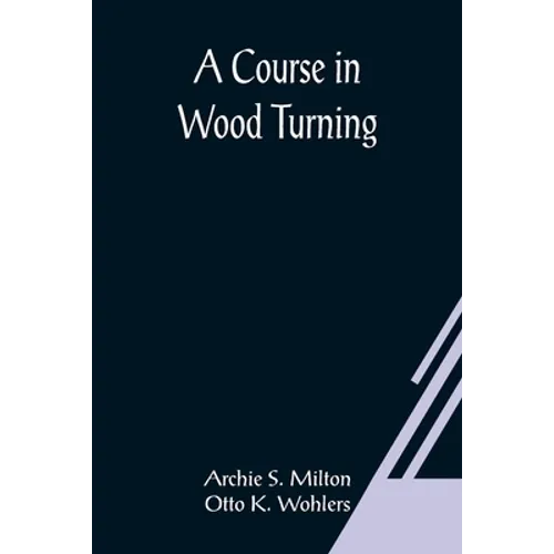 A Course In Wood Turning - Paperback