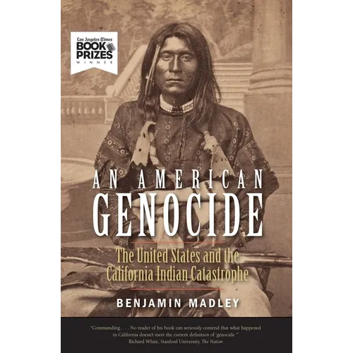 An American Genocide: The United States and the California Indian Catastrophe, 1846-1873 - Paperback