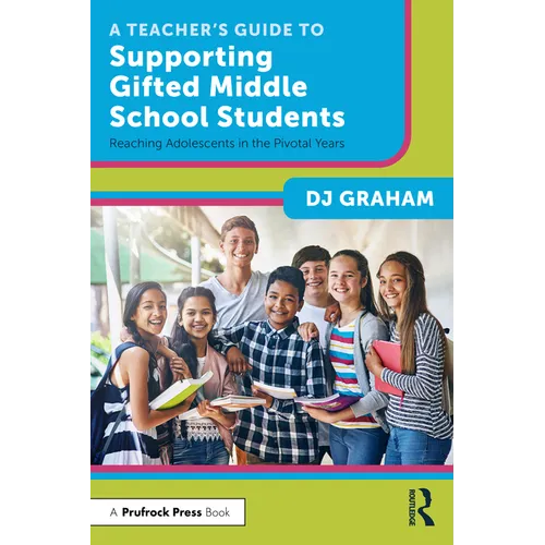 A Teacher's Guide to Supporting Gifted Middle School Students: Reaching Adolescents in the Pivotal Years - Paperback