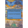Zoroastrianism: A Guide for the Perplexed - Paperback