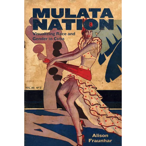 Mulata Nation: Visualizing Race and Gender in Cuba - Paperback