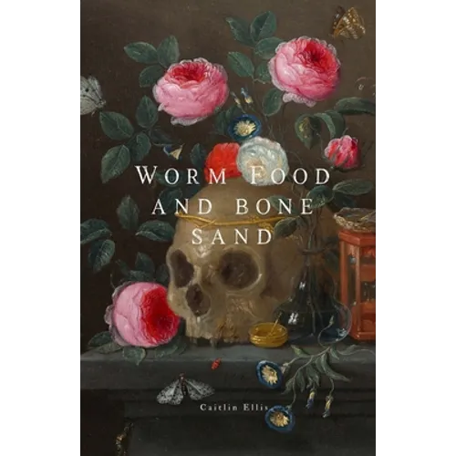 Worm Food and Bone Sand - Paperback