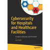 Cybersecurity for Hospitals and Healthcare Facilities: A Guide to Detection and Prevention - Paperback