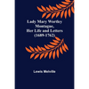 Lady Mary Wortley Montague, Her Life and Letters (1689-1762) - Paperback