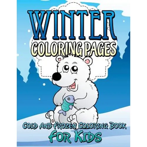 Winter Coloring Pages (Cold and Frozen Coloring Book for Kids) - Paperback
