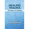 Healing Trauma: The Power of Listening - Paperback