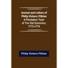 Journal and Letters of Philip Vickers Fithian: A Plantation Tutor of the Old Dominion, 1773-1774. - Paperback