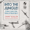 Into the Jungle!: A Boy's Comic Strip History of World War II (Hardback) - Hardcover