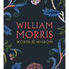 William Morris: Words & Wisdom - Paperback