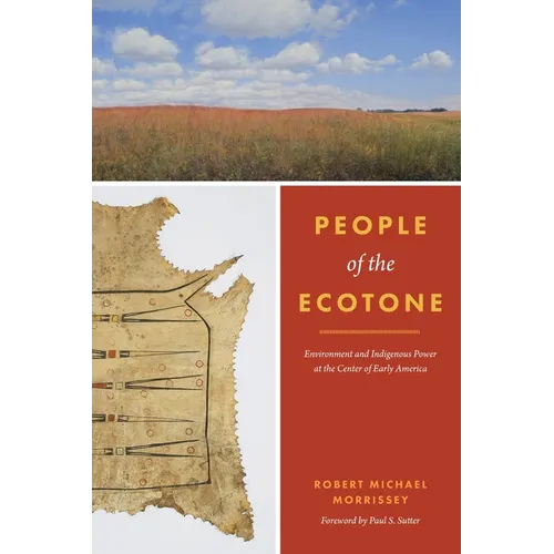 People of the Ecotone: Environment and Indigenous Power at the Center of Early America - Paperback