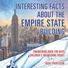 Interesting Facts about the Empire State Building - Engineering Book for Boys Children's Engineering Books - Paperback