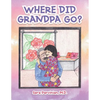 Where Did Grandpa Go? - Paperback