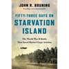 Fifty-Three Days on Starvation Island: The World War II Battle That Saved Marine Corps Aviation - Hardcover