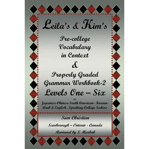 Leila's & Kim's Pre-College Vocabulary in Context & Properly Graded Grammar Workbook-2 Levels One - Six for Japanese-Chinese-South America-Korean-Arab - Paperback