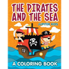 The Pirates and the Sea (A Coloring Book) - Paperback
