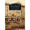 Ann Arbor in the 19th Century: A Photographic History - Hardcover