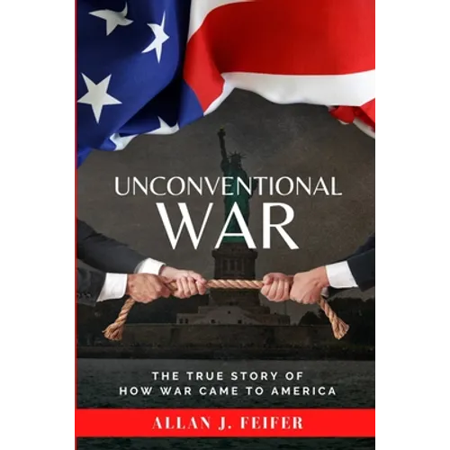 Unconventional War: The True Story of How War Came to America - Paperback