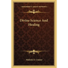 Divine Science And Healing - Paperback