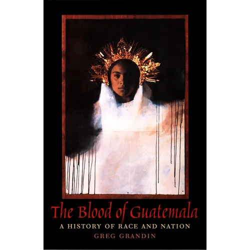 The Blood of Guatemala: A History of Race and Nation - Paperback