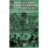 Dick Lee's Keep - The Art Of Training Fighting Cocks - Hardcover